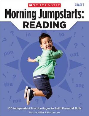 Morning Jumpstarts: Reading: Grade 1: 100 Independent Practice Pages to Build Essential Skills by Martin Lee, Marcia Miller