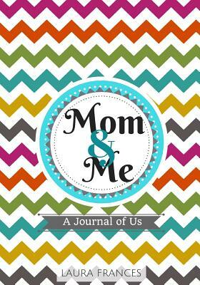 Mom & Me (Ziggy Cover): A Journal of Us by Laura Frances