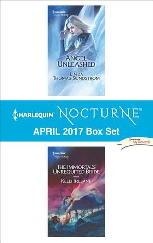 Harlequin Nocturne April 2017 Box Set: Angel Unleashed\\The Immortal's Unrequited Bride by Linda Thomas-Sundstrom, Kelli Ireland