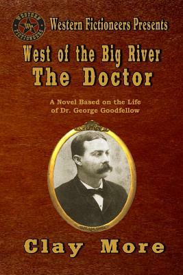 West of the Big River: The Doctor by Clay More