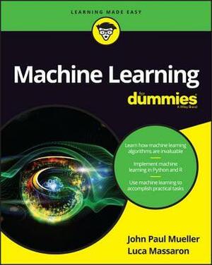 Machine Learning for Dummies by Luca Massaron, John Paul Mueller
