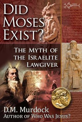 Did Moses Exist? by Acharya S, D.M. Murdock