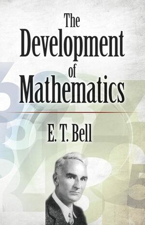 The Development of Mathematics by Eric Temple Bell