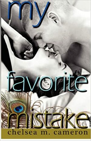 My Favorite Mistake by Chelsea M. Cameron