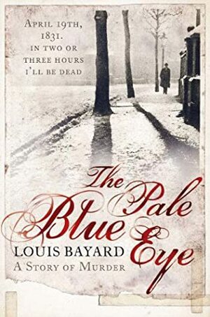 The Pale Blue Eye: A Story of Murder by Louis Bayard