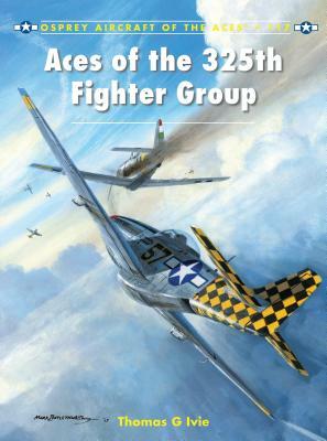 Aces of the 325th Fighter Group by Tom Ivie