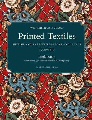 Printed Textiles: British and American Cottons and Linens 1700-1850 by Mary Schoeser, Jim Schneck, Linda Eaton