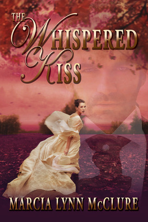 The Whispered Kiss by Marcia Lynn McClure