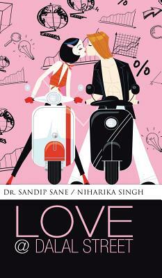 Love @ Dalal Street by Dr Sandip Sane, Niharika Singh