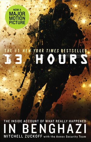 13 Hours: The Inside Account Of What Really Happened in Benghazi by Mitchell Zuckoff