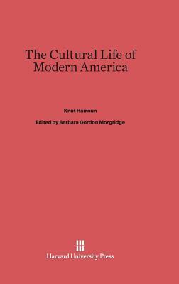 The Cultural Life of Modern America by Knut Hamsun