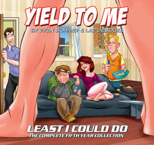 Yield To Me: Least I Could Do - The Complete Fifth Year Collection by Lar de Souza, Ryan Sohmer