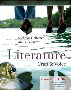Literature: Craft & Voice: Volume 1: Fiction by Nicholas Delbanco, Alan Cheuse