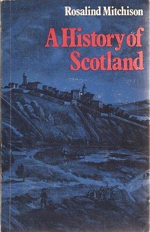 A history of Scotland by Rosalind Mitchison, Rosalind Mitchison