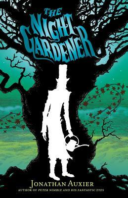 The Night Gardener by Jonathan Auxier