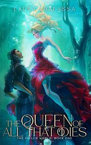 The Queen of All that Dies by Laura Thalassa