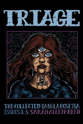 TRIAGE Number 1: The Collected Tabula Rosetta, Issues 1-3 by Sarah Allen Reed