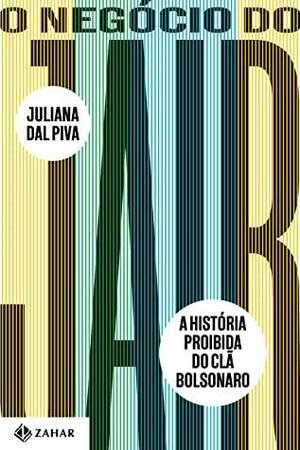 O Negócio do Jair: A história proibida do clã Bolsonaro by Juliana Dal Piva
