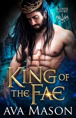 King of the Fae: a Paranormal Romance by Ava Mason