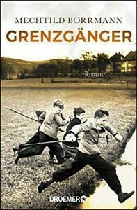 Grenzgänger: Roman. Die Geschichte einer verlorenen deutschen Kindheit by Mechtild Borrmann, Olga Groenewoud
