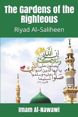 The Gardens of the Righteous: Riyad Al-Saliheen by Imam Al-Nawawi