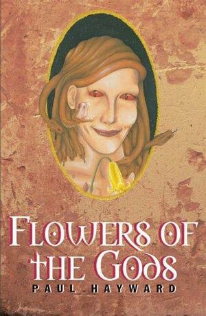 Flowers of the Gods by Paul Hayward