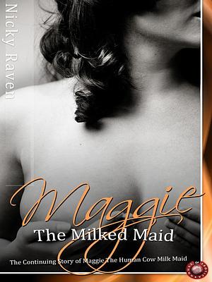 Maggie the Milked Maid by Nicky Raven