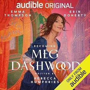 Becoming Meg Dashwood by Rebecca Humphries