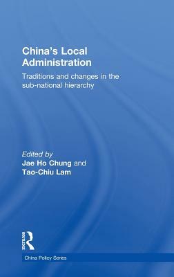China's Local Administration: Traditions and Changes in the Sub-National Hierarchy by 