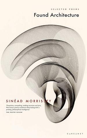 Found Architecture: Selected Poems by Sinéad Morrissey