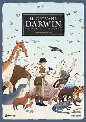 Il giovane Darwin by Jérémie Royer, Fabien Grolleau, Fabien Grolleau