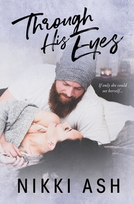 Through His Eyes by Nikki Ash
