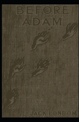 Before Adam [Annotated]: Jack London by Jack London