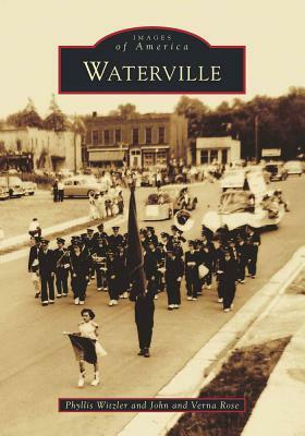 Waterville by Phyllis Witzler, John Rose, Verna Rose