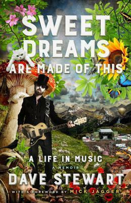 Sweet Dreams Are Made of This: A Life In Music by Dave Stewart