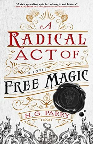 A Radical Act of Free Magic by H.G. Parry