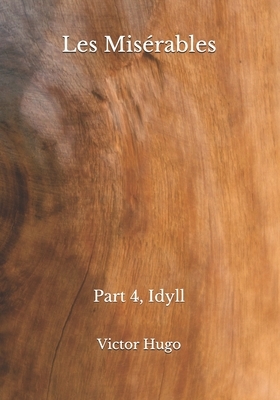 Les Misérables: Part 4, Idyll by Victor Hugo