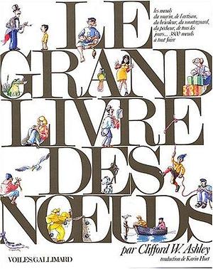 LE GRAND LIVRE DES NOEUDS by Clifford W. Ashley, Clifford W. Ashley