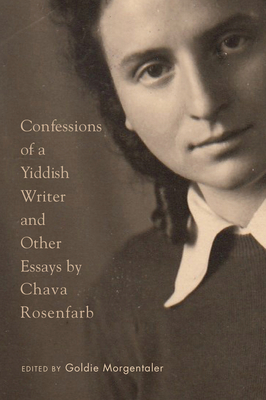 Confessions of a Yiddish Writer and Other Essays by Chava Rosenfarb