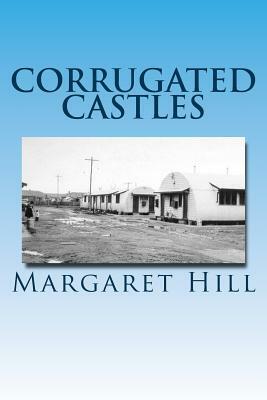 Corrugated Castles: Memoir of an English Migrant's struggle by Susan M. Sedivy, Margaret Hill