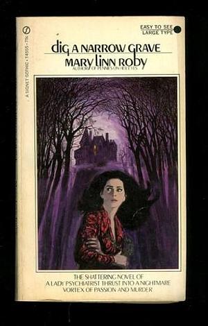 Dig a Narrow Grave by Mary Linn Roby