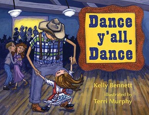 Dance Y'all, Dance by Kelly Bennett