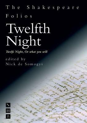 Twelfth Night: Twelfe Night, or What You Will by William Shakespeare