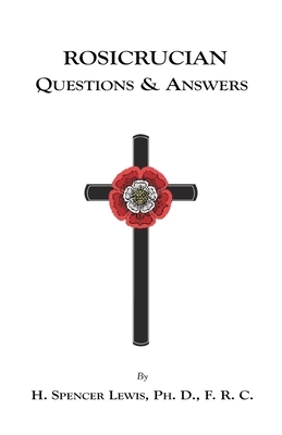 Rosicrucian Questions and Answers by H. Spencer Lewis