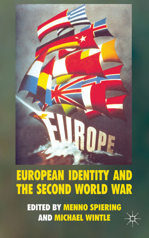 European Identity and the Second World War by Menno Spiering, Michael J. Wintle
