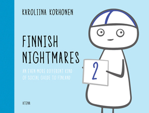 Finnish Nightmares 2: An Even More Different Kind of Social Guide to Finland by Karoliina Korhonen