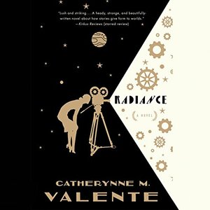 Radiance by Catherynne M. Valente