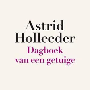 Dagboek van een getuige by Astrid Holleeder