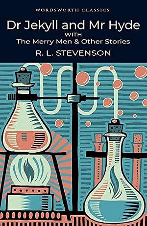 Dr. Jekyll and Mr. Hyde With The Meey Men And Other Stories by Robert Louis Stevenson, Robert Louis Stevenson