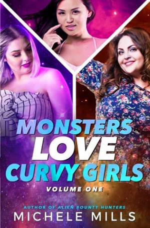 Monsters Love Curvy Girls Boxed Set, Books 1-3: Nanny, Surrogate, Assistant by Michele Mills